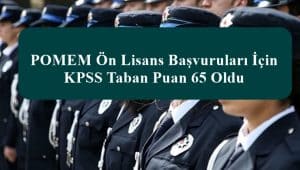 POMEM Ön Lisans Başvuruları İçin KPSS Taban Puan 65 Oldu.