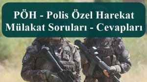 PÖH – Polis Özel Harekat Mülakat Soruları – Cevapları