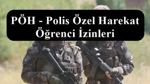 PÖH – Polis Özel Harekat Öğrenci İzinleri Nelerdir?