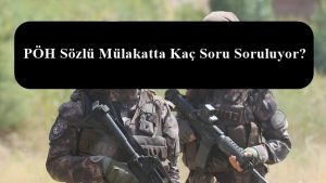 PÖH Sözlü Mülakatta Kaç Soru Soruluyor?