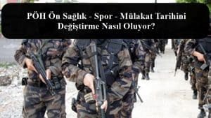 PÖH Ön Sağlık – Spor – Mülakat Tarihini Değiştirme Nasıl Oluyor?