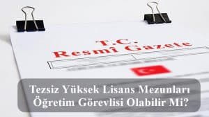 Tezsiz Yüksek Lisans Mezunları Öğretim Görevlisi Olabilir Mi?