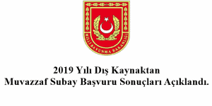 2019 Yılı Dış Kaynaktan Muvazzaf Subay Başvuru Sonuçları Açıklandı.
