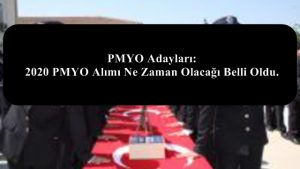 PMYO Adayları: 2020 PMYO Alımı Ne Zaman Olacağı Belli Oldu.