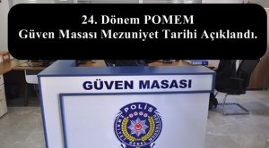 24. Dönem POMEM – Güven Masası Mezuniyet Tarihi – Akademik Takvim