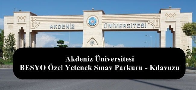Akdeniz Üniversitesi BESYO Özel Yetenek Sınav Parkuru – Kılavuzu