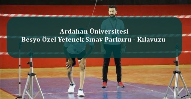 Ardahan Üniversitesi Besyo Özel Yetenek Sınav Parkuru – Kılavuzu
