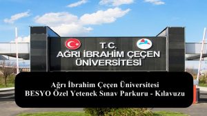 Ağrı İbrahim Çeçen Üniversitesi BESYO Özel Yetenek Sınav Parkuru – Kılavuzu
