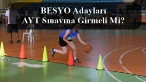 BESYO Adayları AYT Sınavına Girmeli Mi?
