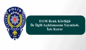 EGM Renk Körlüğü İle İlgili Açıklamasını Yayınladı. İşte Karar