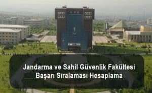 2021 Jandarma ve Sahil Güvenlik Fakültesi Başarı Sıralaması Hesaplama