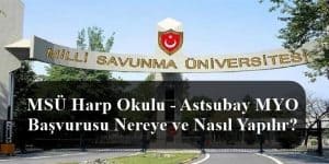 2024 MSÜ Harp Okulu – Astsubay MYO Başvurusu Nereye ve Nasıl Yapılır?