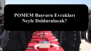 26. Dönem POMEM Başvuru Evrakları Neyle Doldurulacak?