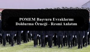 30. Dönem POMEM Başvuru Evraklarını Doldurma Örneği – Resimli Anlatım