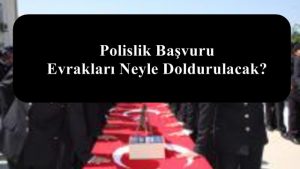 2021 Polislik Başvuru Evrakları Neyle Doldurulacak?  Bilgisayar Mı? Kalem Mi?