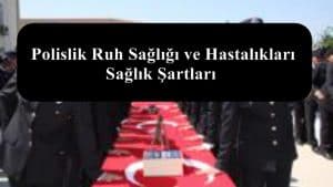 Polislik Ruh Sağlığı ve Hastalıkları Sağlık Şartları – Yeni Sağlık Yönetmeliği