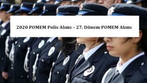 2020 POMEM Polis Alımı – 27. Dönem POMEM Alımı