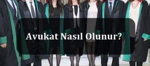 Avukat Nedir? Avukat Nasıl Olunur? Çalışma Alanları Neler?