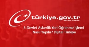 2023 E-Devlet Askerlik Yeri Öğrenme İşlemi Nasıl Yapılır? Dijital Türkiye