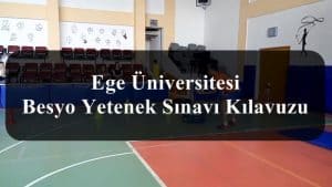2023 İzmir Ege Üniversitesi Besyo Yetenek Sınavı Kılavuzu