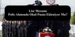 Lise Mezunu Polis Alımında Okul Puanı Ekleniyor Mu?