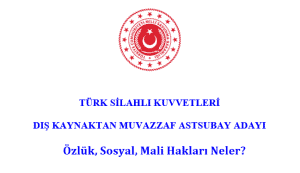 Dış Kaynaktan Muvazzaf Astsubay Özlük, Sosyal, Mali Hakları Neler?