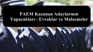 2019 PAEM Kazanan Adaylarının Yapacakları – Evraklar ve Malzemeler