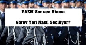 PAEM Sonrası Atama Görev Yeri Nasıl Seçiliyor? PAEM Görev Yeri