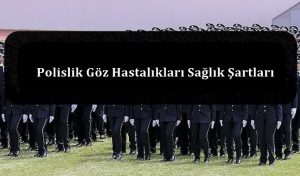 Polislik Göz Hastalıkları Sağlık Şartları – Yeni Sağlık Yönetmeliği