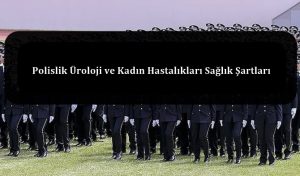 Polislik Üroloji ve Kadın Hastalıkları Sağlık Şartları – Yeni Sağlık Yönetmeliği