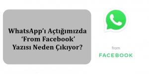WhatsApp’ı Açtığımızda ‘From Facebook’ Yazısı Neden Çıkıyor?