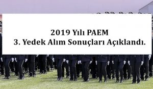 2019 Yılı PAEM 3. Yedek Alım Sonuçları Açıklandı.