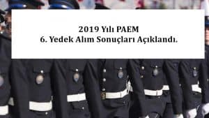 2019 Yılı PAEM 6. Yedek Alım Sonuçları Açıklandı.