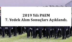 2019 Yılı PAEM 7. Yedek Alım Sonuçları Açıklandı.