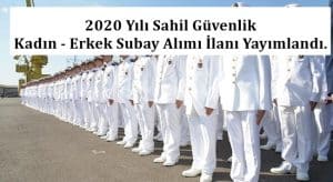 2020 Yılı Sahil Güvenlik Kadın – Erkek Subay Alımı İlanı Yayımlandı. Başvuru Kılavuzu