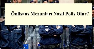2023 Önlisans Mezunları Nasıl Polis Olur? 2 Yıllık Mezun Polis Olma