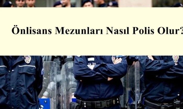 2021 Onlisans Mezunlari Nasil Polis Olur Onlisans Mezunlari Polis Alimi