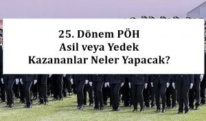 25. Dönem PÖH Asil veya Yedek Kazananlar Neler Yapacak?