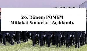 26. Dönem POMEM Mülakat Sonuçları Açıklandı.