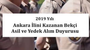 Ankara İlini Kazanan Bekçi Asil ve Yedek Alım Duyurusu