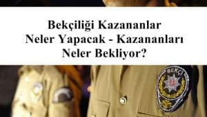 Bekçiliği Kazananlar Neler Yapacak – Kazananları Neler Bekliyor?