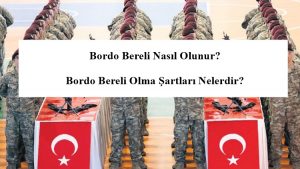 2024 Bordo Bereli Nasıl Olunur? Bordo Bereli Olma Şartları