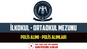 İlkokul – Ortaokul Mezunu Polis Alımı – Polis Alımları