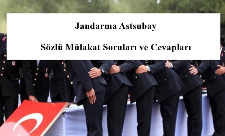 Jandarma Astsubay Sözlü Mülakat Soruları ve Cevapları