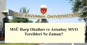 2021 MSÜ Harp Okulları ve Astsubay MYO Tercihleri Ne Zaman?