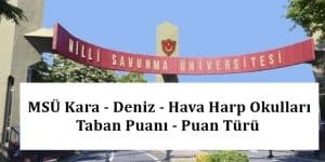 MSÜ Kara – Deniz – Hava Harp Okulları Taban Puanı – Puan Türü