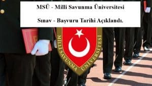 2023 MSÜ – Milli Savunma Üniversitesi  Sınav – Başvuru Tarihi Açıklandı.
