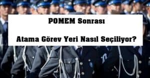 2023 POMEM Sonrası Atama Görev Yeri Nasıl Seçiliyor?