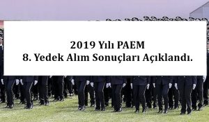 2019 Yılı PAEM 8. Yedek Alım Sonuçları Açıklandı.