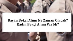2023 Bayan Bekçi Alımı Ne Zaman Olacak? Kadın Bekçi Alımı Var Mı?